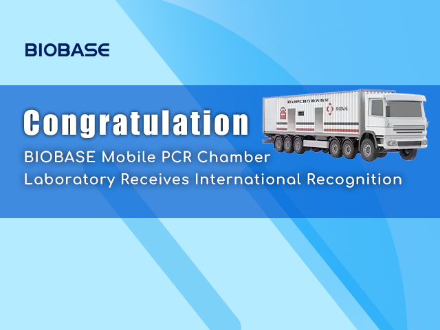 BIOBASE Mobile PCR Chamber Laboratory Receives International Recognition